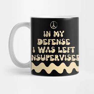 In my defense, I was left unsupervised. Mug